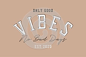 Good vibes slogan for t-shirt design. Slogan typography for tee shirt and apparel. Vector photo